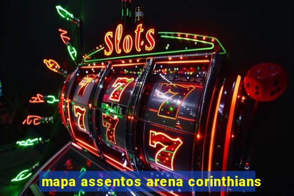mapa assentos arena corinthians